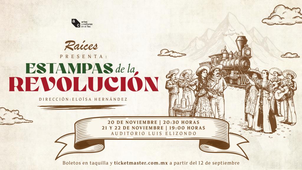 Raíces | Estampas de la Revolución el 21 de noviembre a las 19:00 horas en el Auditorio Luis Elizondo